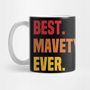 BEST MAVETY EVER ,MAVETY NAME Mug